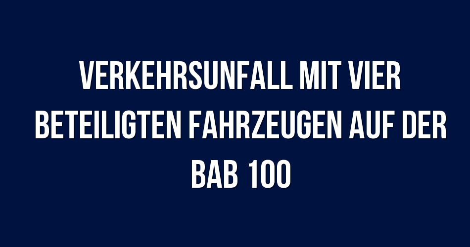 Polizeibericht Berlin: Verkehrsunfall mit vier beteiligten Fahrzeugen ...